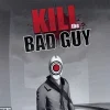 Kill the Bad Guy